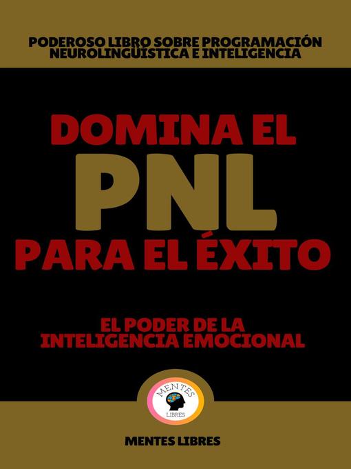 Title details for Domina el pnl Para el Éxito--El Poder de la Inteligencia Emocional by MENTES LIBRES - Available